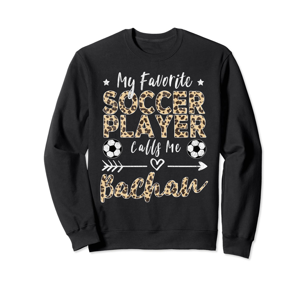 My Favorite Soccer Player Calls Me Sweatshirt - Novelty Apparel Unisex - T-Shirt, Sweatshirt, Hoodie