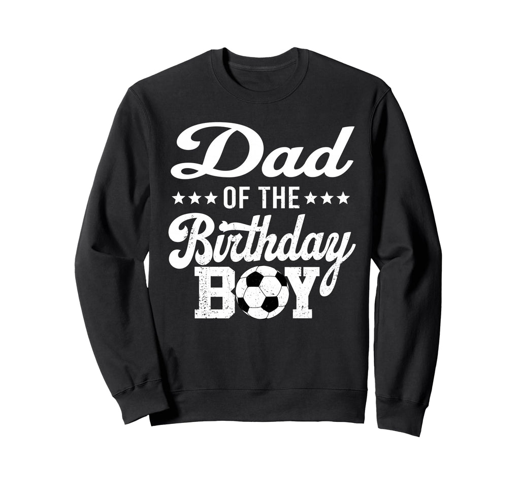 Dad Birthday Soccer 1St Bday Sweatshirt - Graphic Print Unisex - T-Shirt, Sweatshirt, Hoodie