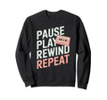 Funny Pause Play Rewind Repeat Sweatshirt - Streetwear Style Men Women - T-Shirt, Sweatshirt, Hoodie