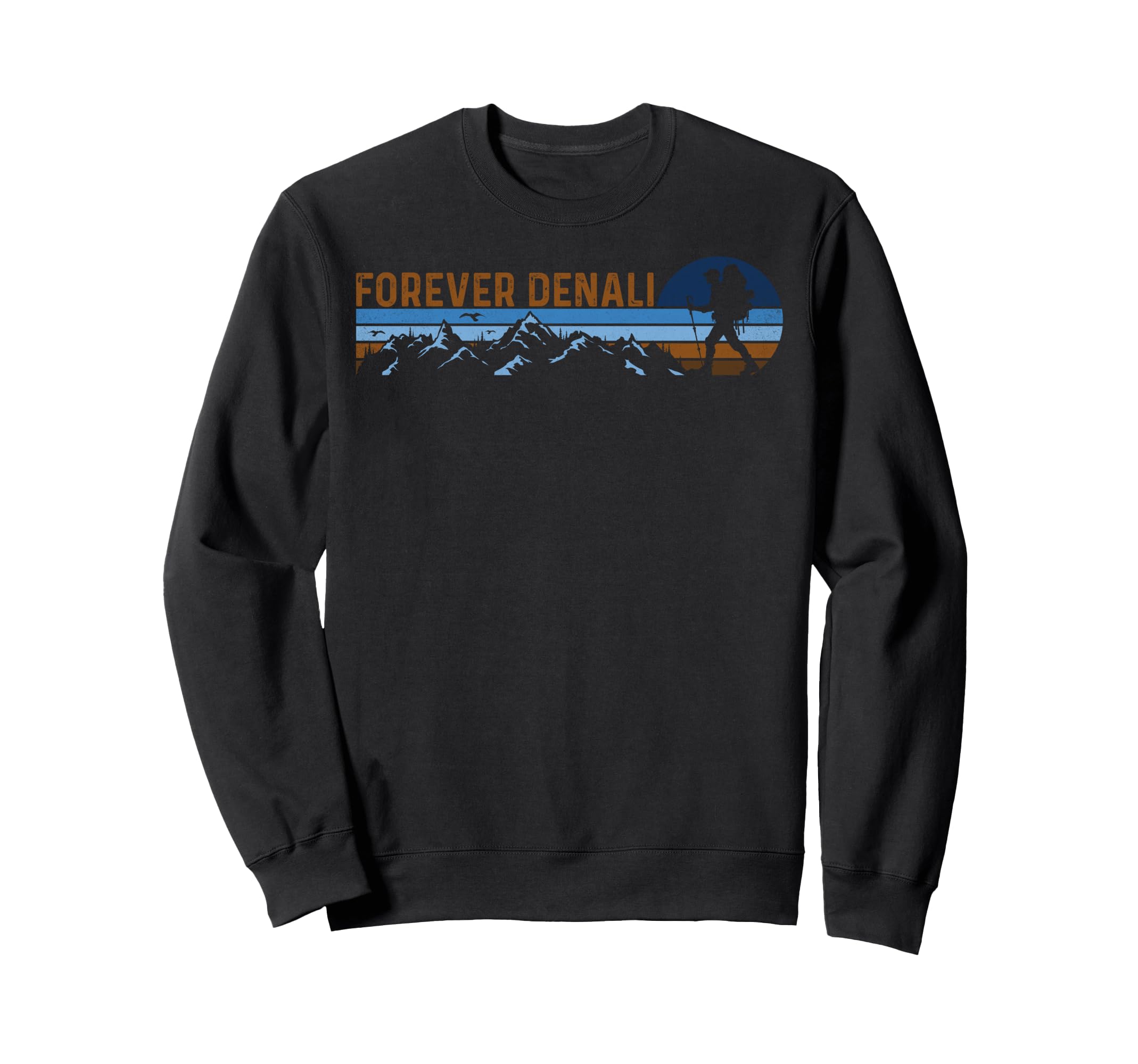 Forever Denali National Park Alaskan Sweatshirt - Graphic Print Men Women - T-Shirt, Sweatshirt, Hoodie