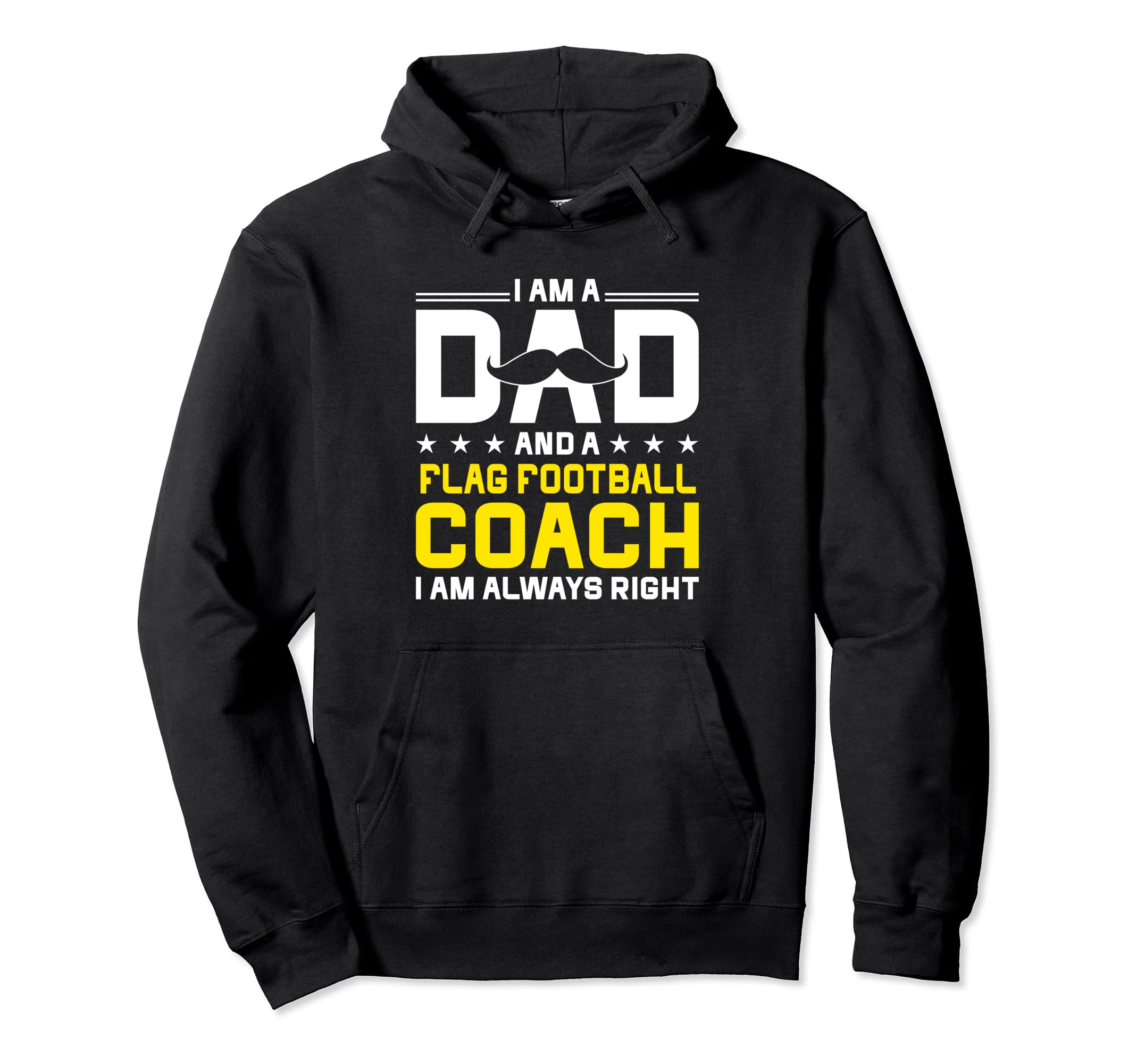 Dad Flag Football Coach Always Hoodie - Fun Novelty Design for Adults - T-Shirt, Sweatshirt, Hoodie