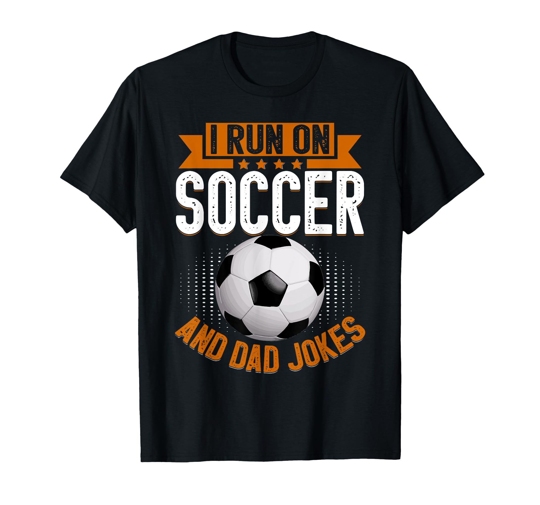 I Run Soccer And Dad Jokes Soccer T-Shirt - Fun Novelty Design for Adults - T-Shirt, Sweatshirt, Hoodie