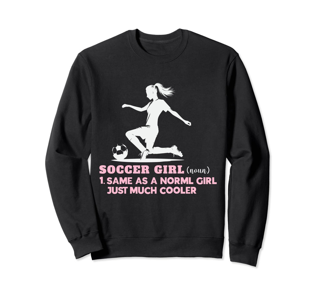 Soccer Soccer Player Soccer Sweatshirt - Novelty Apparel Unisex - T-Shirt, Sweatshirt, Hoodie