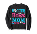 Soccer Or Bows Mom Loves You Gender Sweatshirt - Custom Art Print Unisex - T-Shirt, Sweatshirt, Hoodie