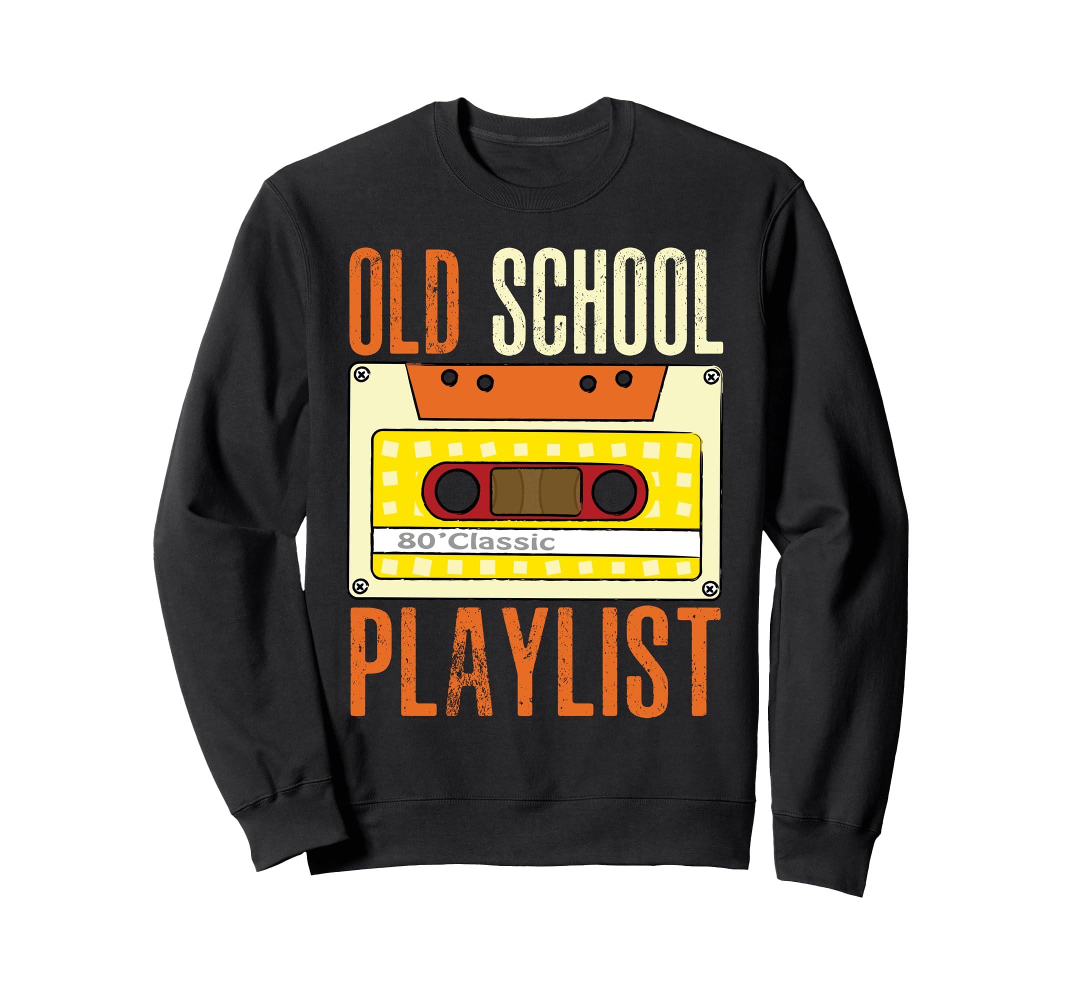 Old School Playlist Cassette Sweatshirt - Fun Novelty Design Men Women - T-Shirt, Sweatshirt, Hoodie
