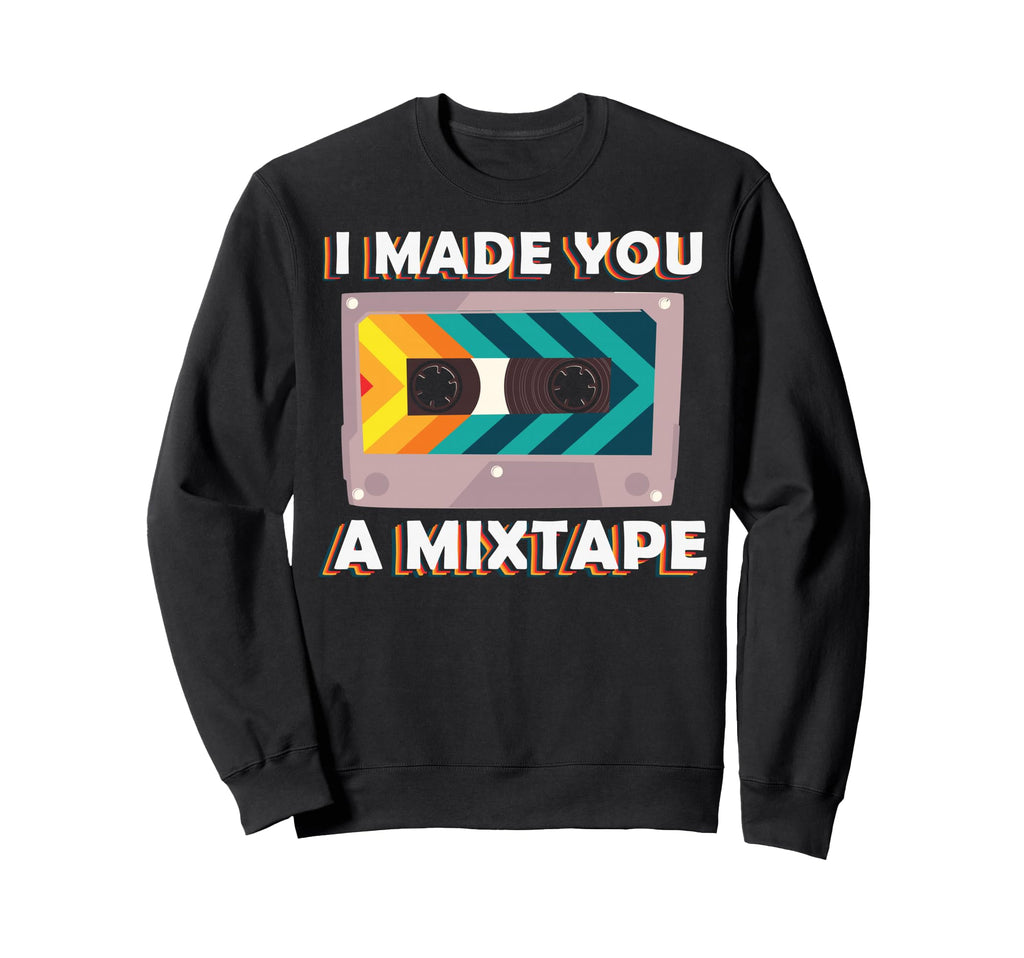 I Made You Mixtape Cassette Tape Sweatshirt - Aesthetic Graphic for Adults - T-Shirt, Sweatshirt, Hoodie