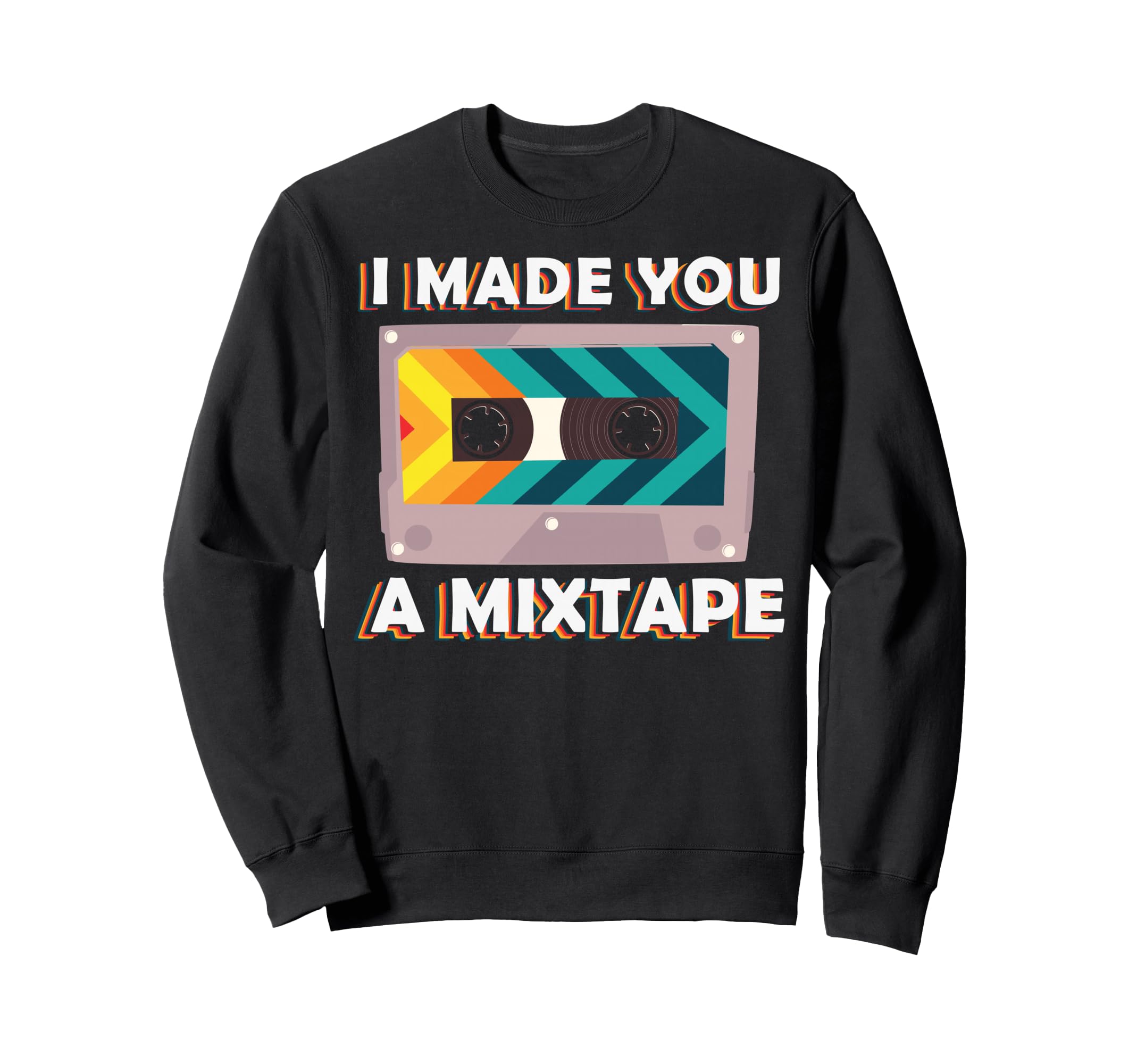 I Made You Mixtape Cassette Tape Sweatshirt - Aesthetic Graphic for Adults - T-Shirt, Sweatshirt, Hoodie