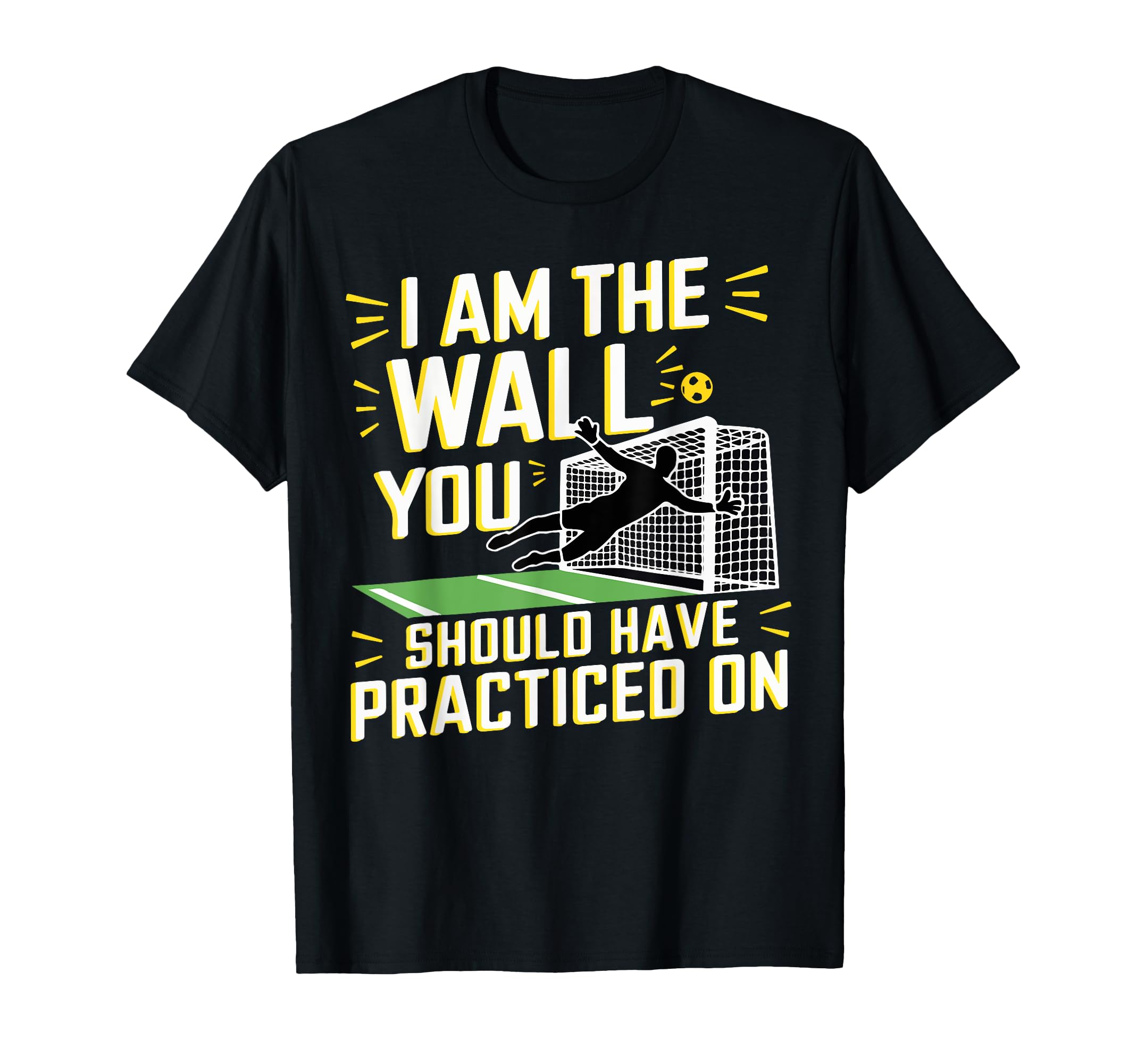 I Am Wall You Should Have Practiced T-Shirt - Streetwear Style Men Women - T-Shirt, Sweatshirt, Hoodie