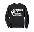 Football Is My Favorite Season Sweatshirt - Minimalist Print Men Women - T-Shirt, Sweatshirt, Hoodie