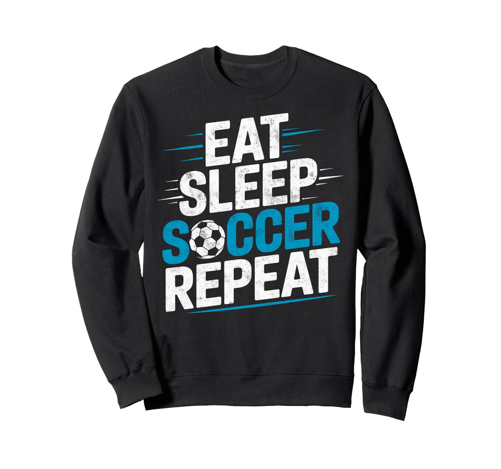 Eat Sleep Soccer Repet Goalie Player Fan Sweatshirt - Graphic Print Unisex - T-Shirt, Sweatshirt, Hoodie