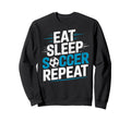 Eat Sleep Soccer Repet Goalie Player Fan Sweatshirt - Graphic Print Unisex - T-Shirt, Sweatshirt, Hoodie
