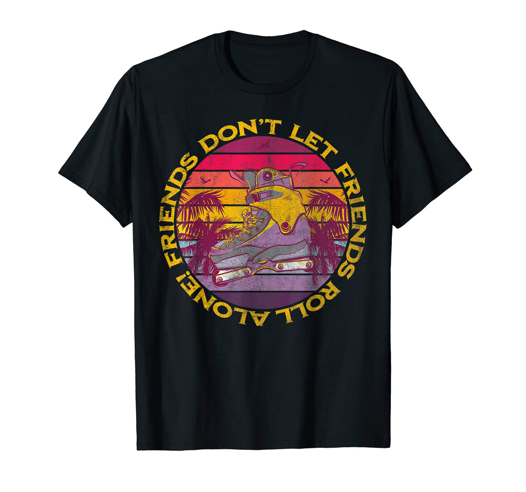 Friends Dont Let Friends Roll Alone T-Shirt - Graphic Print Men Women - T-Shirt, Sweatshirt, Hoodie