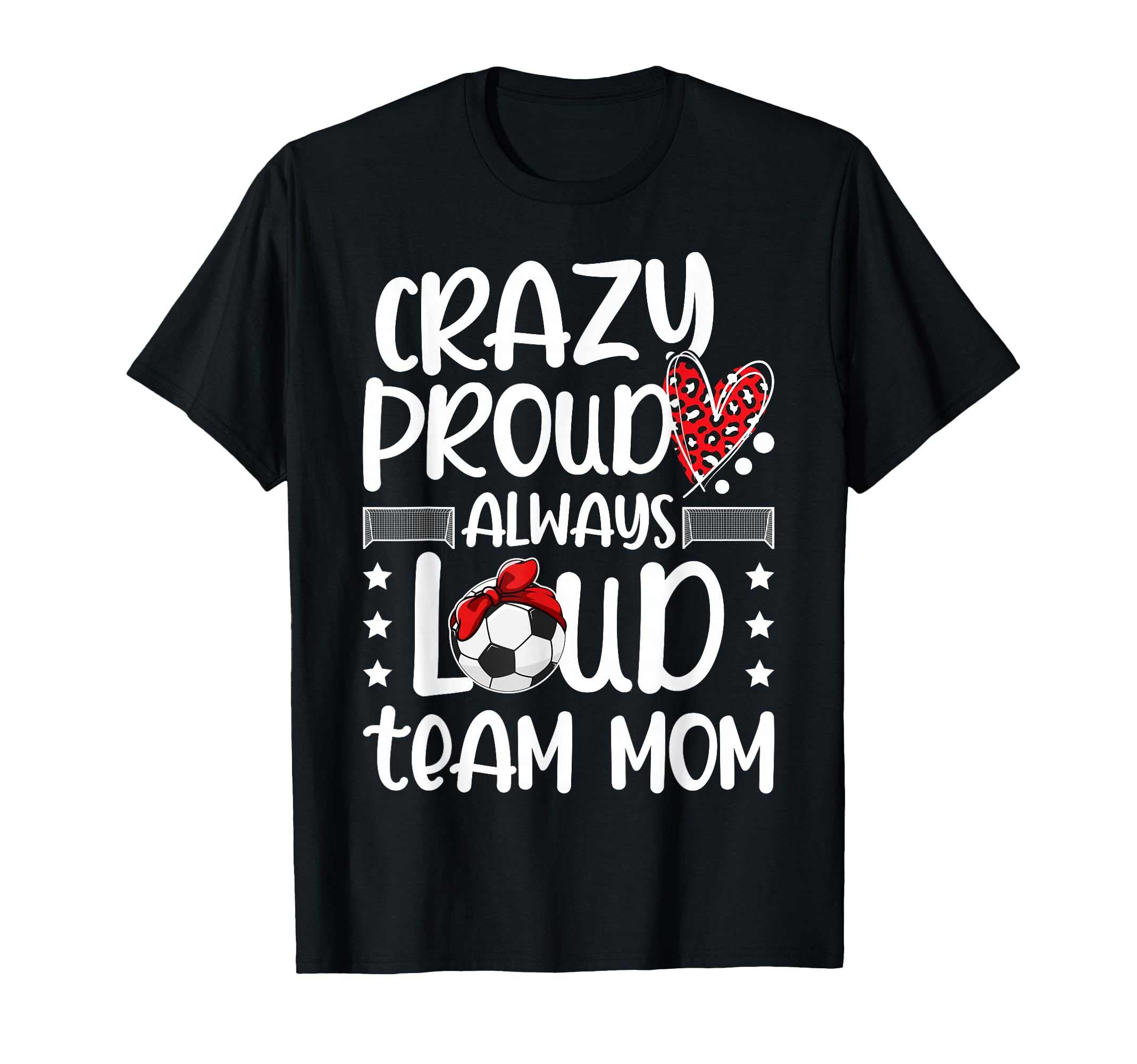 Crazy Proud Soccer Team Mom Soccer Team T-Shirt - Graphic Print for Adults - T-Shirt, Sweatshirt, Hoodie