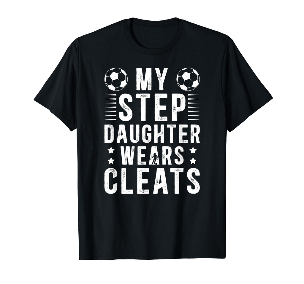 My Stepdaughter Soccer Step Dad Soccer T-Shirt - Graphic Print for Adults - T-Shirt, Sweatshirt, Hoodie