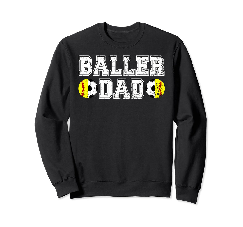 Baller Dad Soccer Softball Dad Sweatshirt - Aesthetic Graphic Unisex - T-Shirt, Sweatshirt, Hoodie