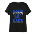 Soccer Is More Than Game Its Way T-Shirt - Casual Everyday Wear for Adults - T-Shirt, Sweatshirt, Hoodie