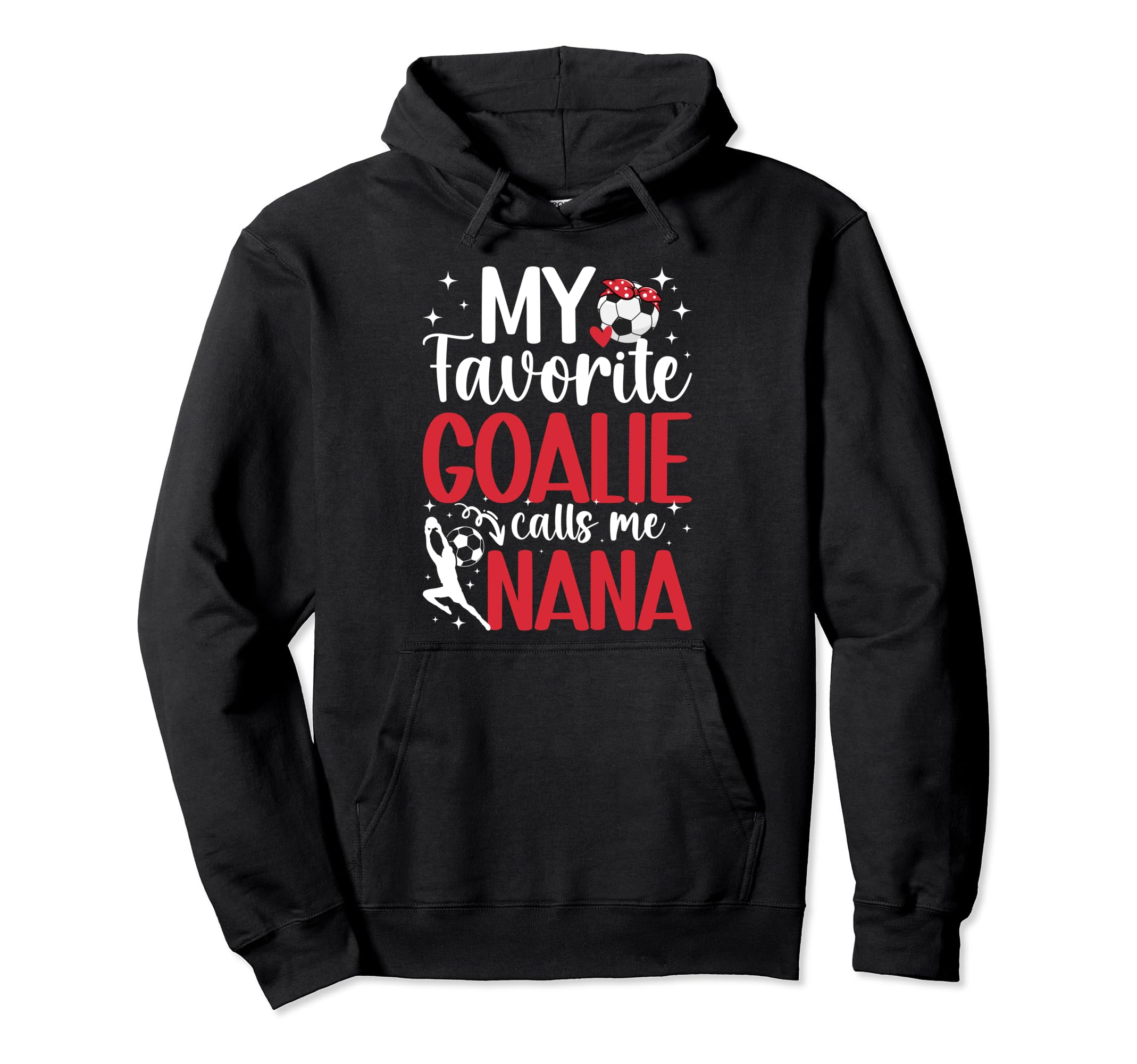 My Favorite Soccer Goalie Nana Hoodie - Casual Everyday Wear for Adults - T-Shirt, Sweatshirt, Hoodie
