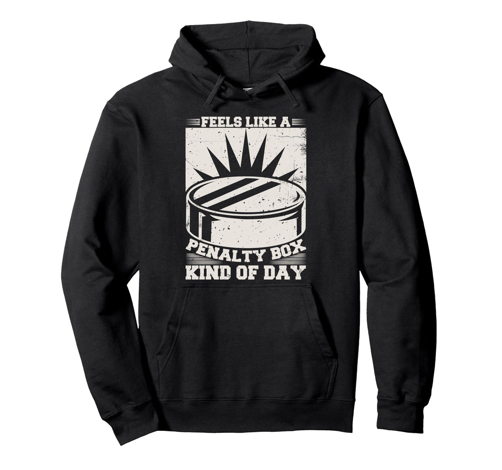 Feels Like Penalty Box Kind Day Hoodie - Novelty Apparel for Adults - T-Shirt, Sweatshirt, Hoodie