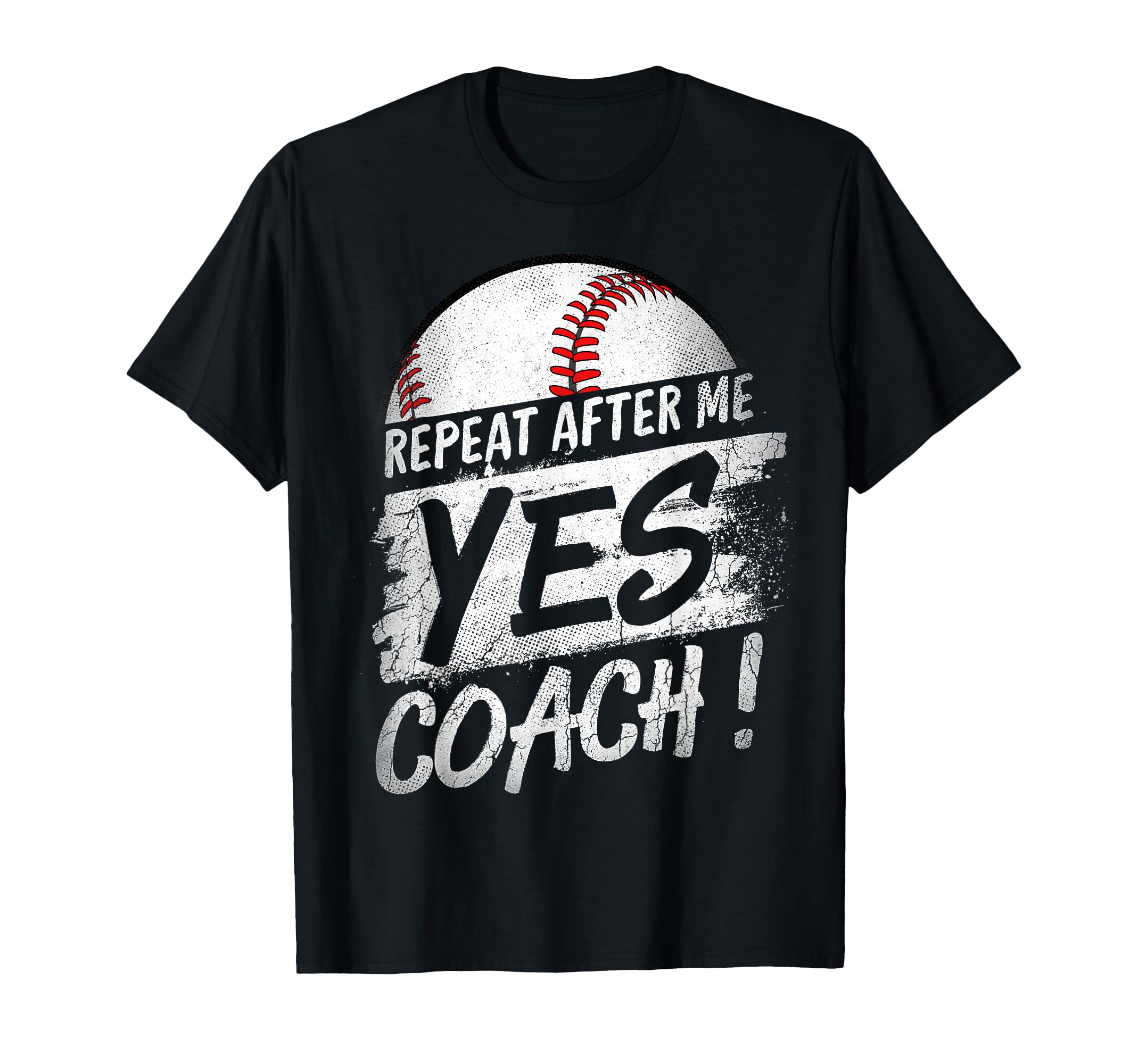 Repeat After Me Yes Coach Baseball T-Shirt - Fun Novelty Design Men Women - T-Shirt, Sweatshirt, Hoodie