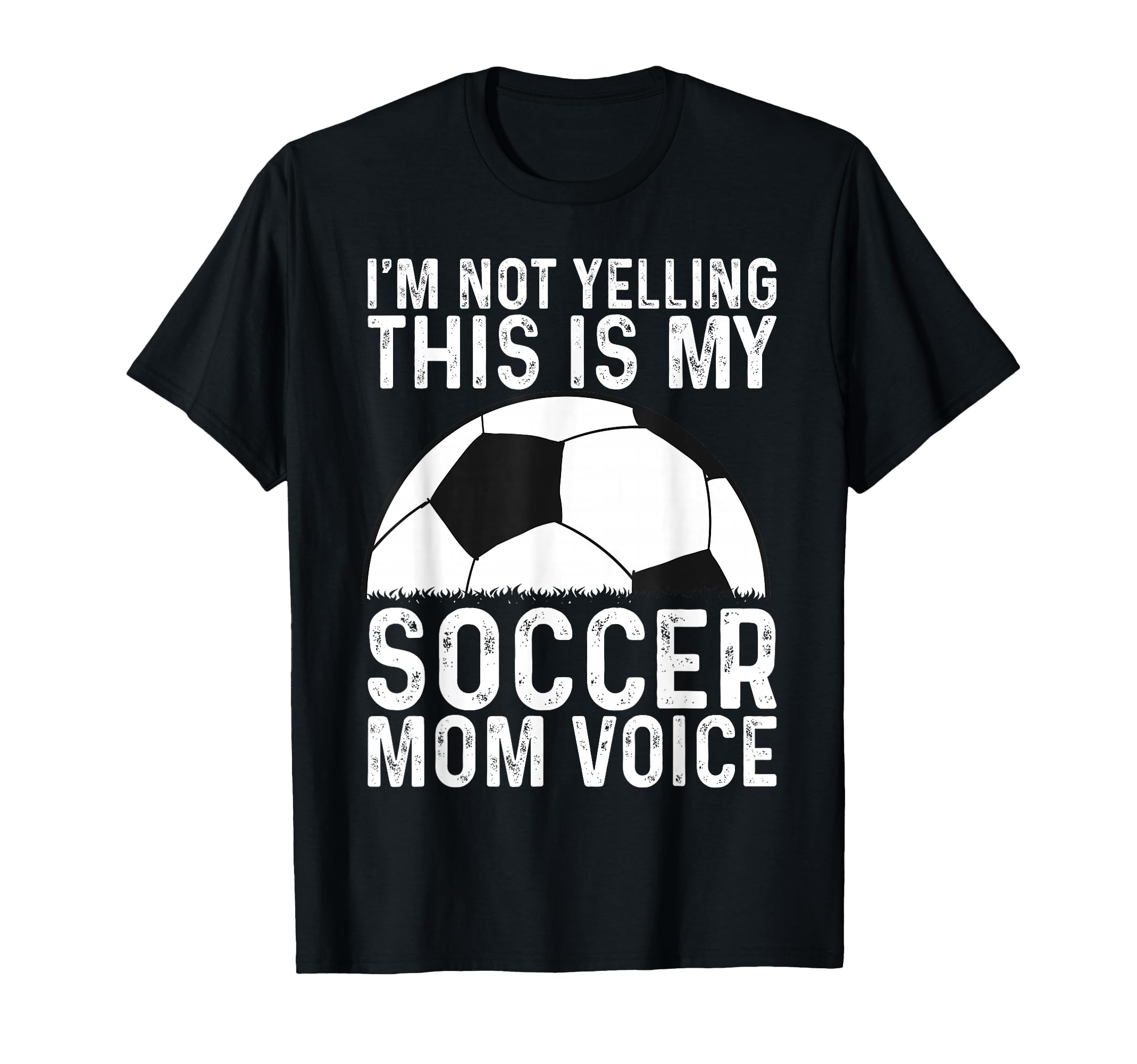 Im Not Yelling This Is My Soccer T-Shirt - Fun Novelty Design Men Women - T-Shirt, Sweatshirt, Hoodie