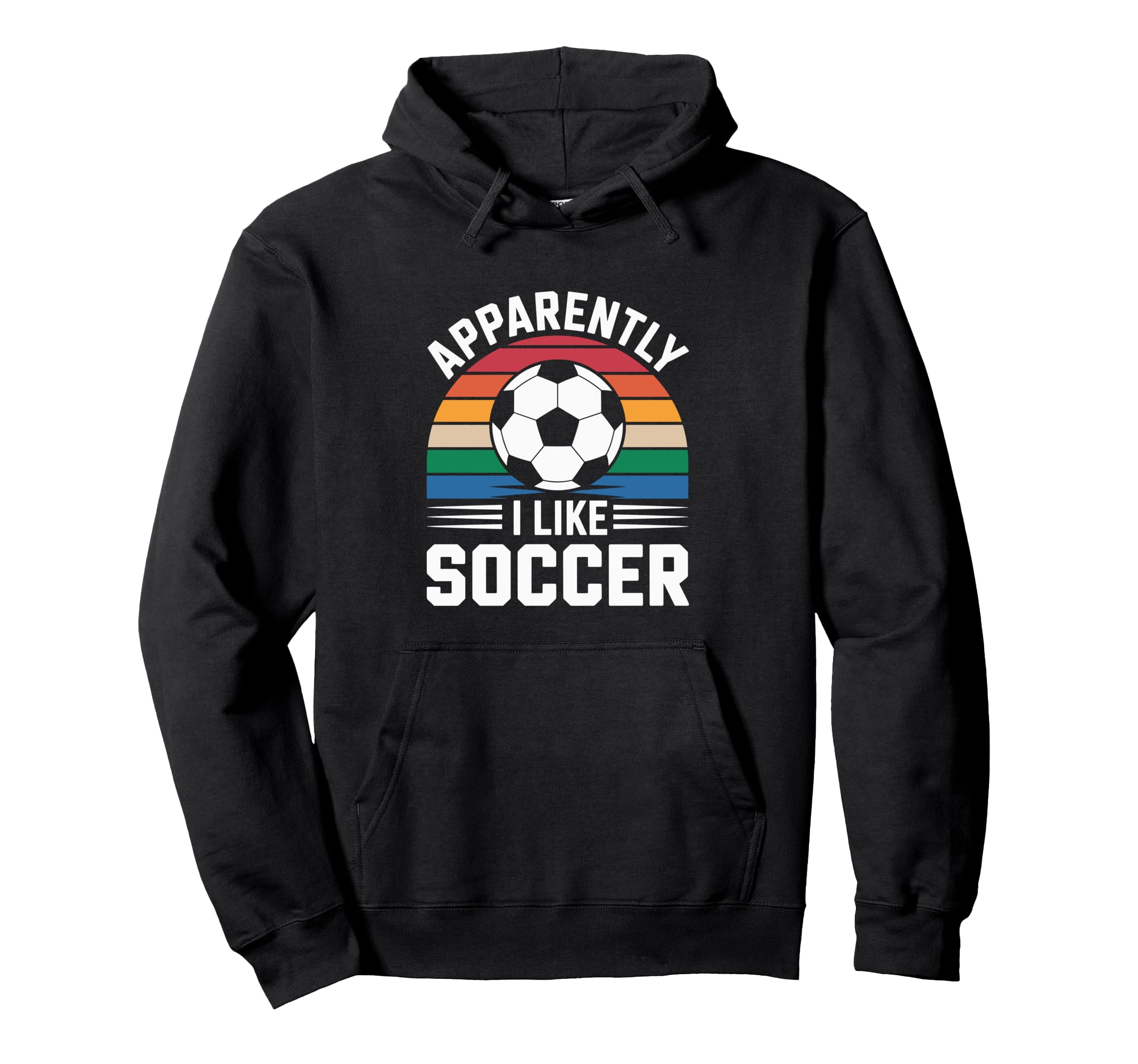 Apparently I Like Soccer Soccer Hoodie - Fun Novelty Design for Adults - T-Shirt, Sweatshirt, Hoodie