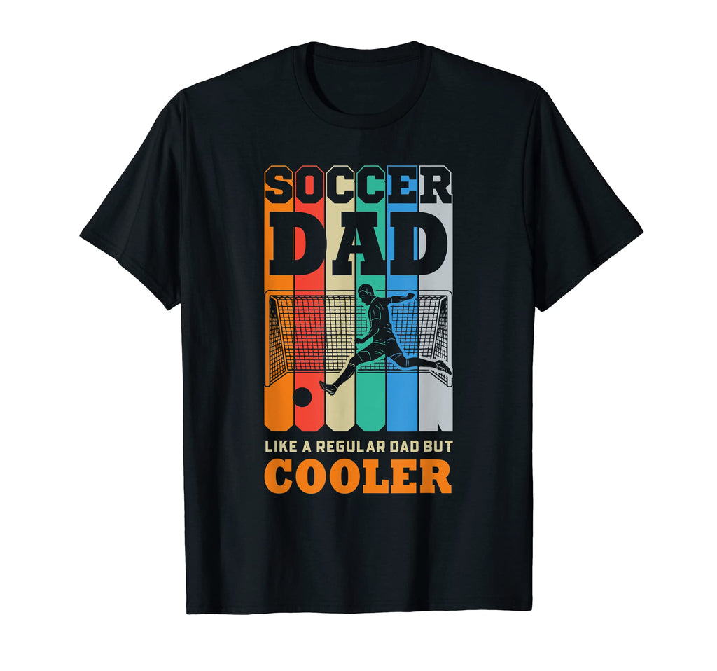 Soccer Dad Like Regular Dad But Cooler T-Shirt - Unique Graphic Unisex - T-Shirt, Sweatshirt, Hoodie