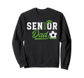 Soccer Senior Dad Senior Sweatshirt - Casual Everyday Wear Men Women - T-Shirt, Sweatshirt, Hoodie