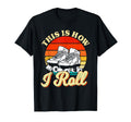 Roller Skating Theme This Is How I Roll T-Shirt - Graphic Print Unisex - T-Shirt, Sweatshirt, Hoodie