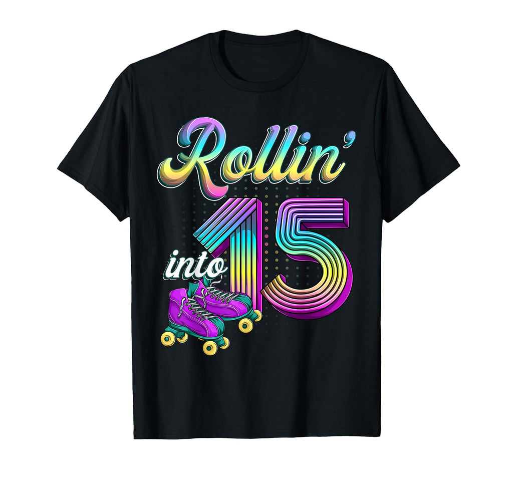 Rolling Into 15 Roller Skates 15Th Birthday T-Shirt - Unique Graphic Unisex - T-Shirt, Sweatshirt, Hoodie