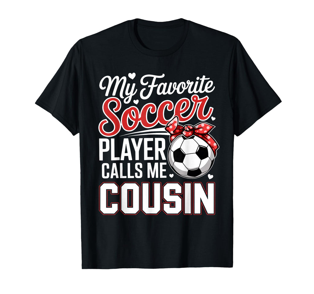 My Favorite Soccer Player Calls Me T-Shirt - Fun Novelty Design Men Women - T-Shirt, Sweatshirt, Hoodie