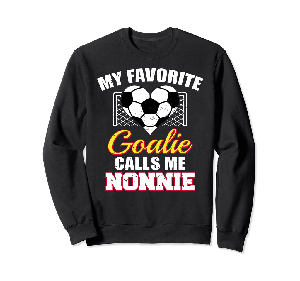 My Favorite Goalie Calls Me Nonnie Sweatshirt - Unique Graphic for Adults - T-Shirt, Sweatshirt, Hoodie