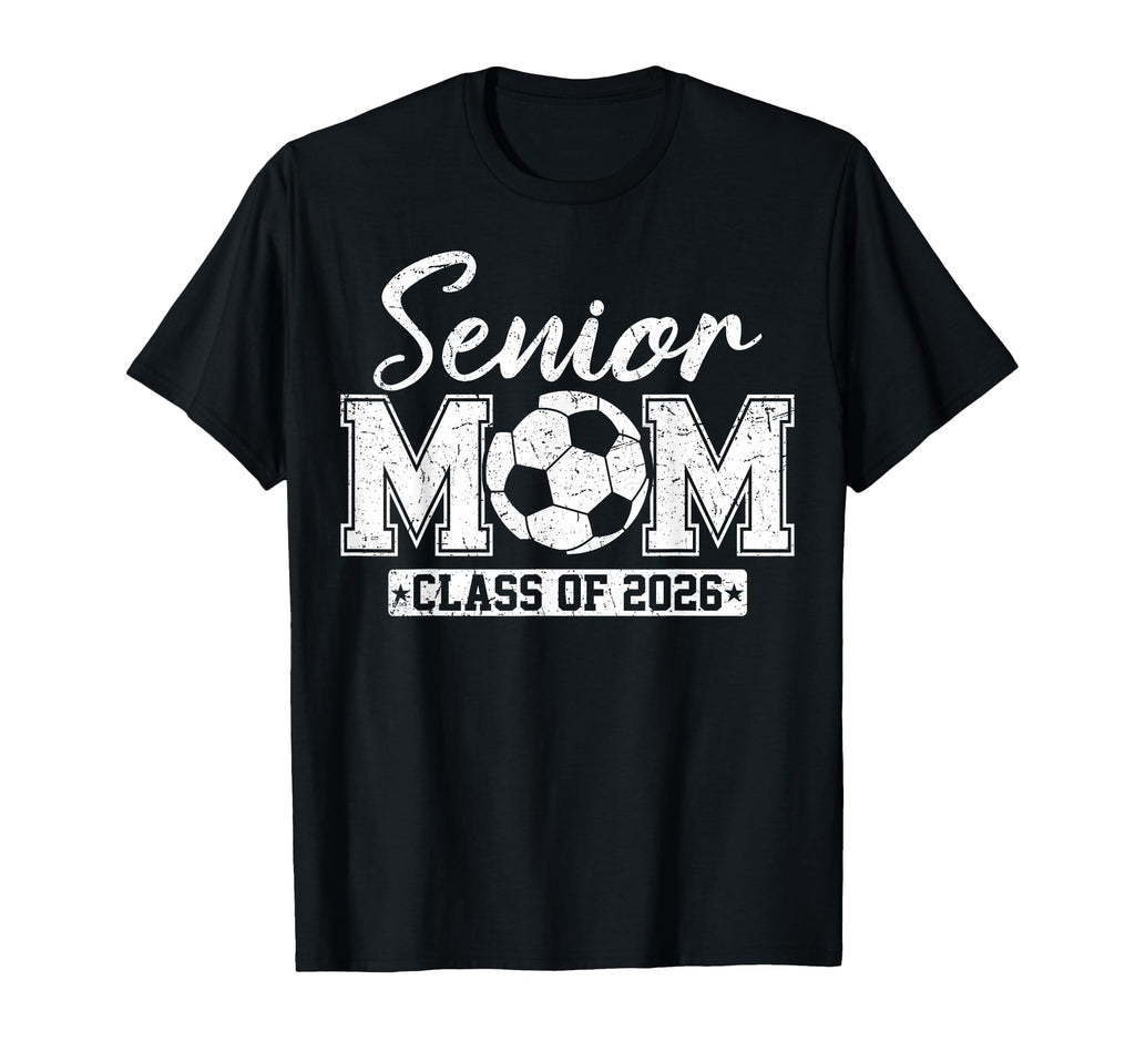Senior Mom Class 2026 Soccer Mom Graduation T-Shirt - Trendy Graphic Unisex - T-Shirt, Sweatshirt, Hoodie