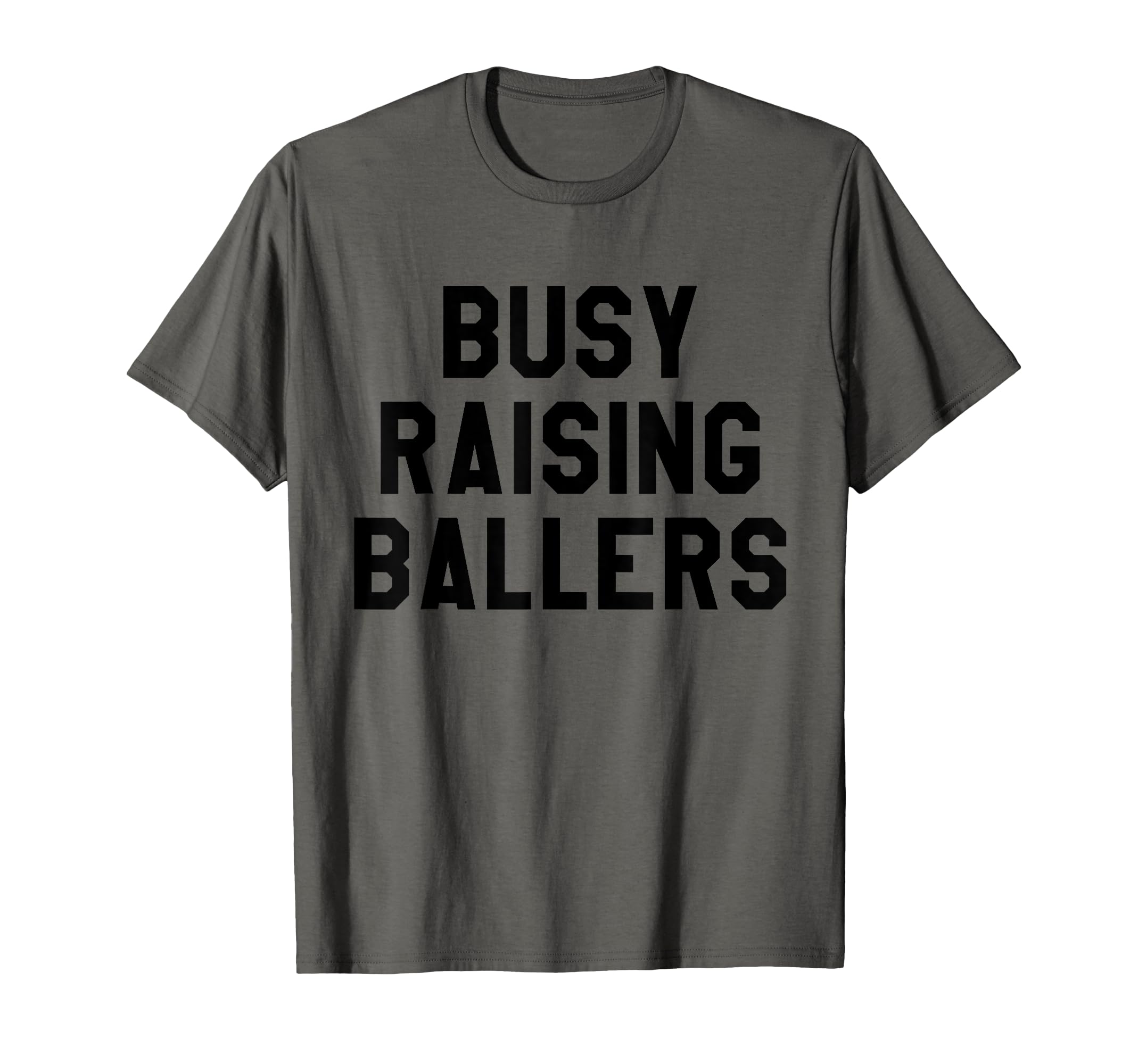 Busy Raising Ballers Mens Womens I T-Shirt - Novelty Apparel for Adults - T-Shirt, Sweatshirt, Hoodie