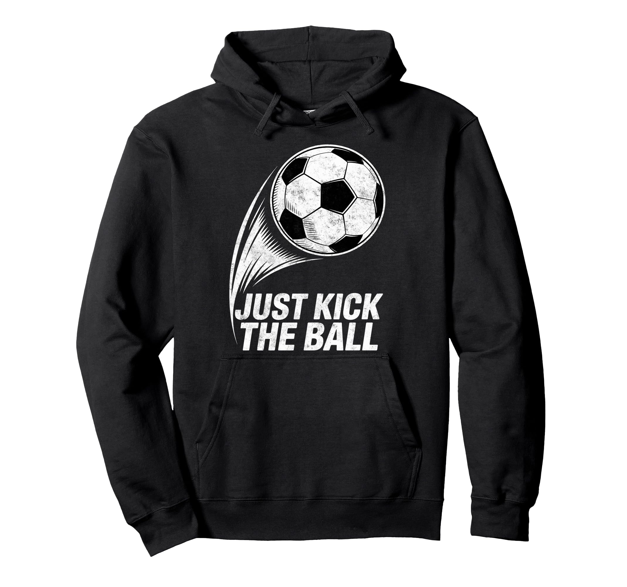 Just Kick Ball Soccer Football Player Fan Hoodie - Streetwear Style Unisex - T-Shirt, Sweatshirt, Hoodie