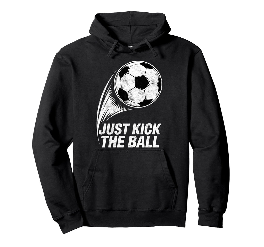 Just Kick Ball Soccer Football Player Hoodie - Custom Art Print Men Women - T-Shirt, Sweatshirt, Hoodie