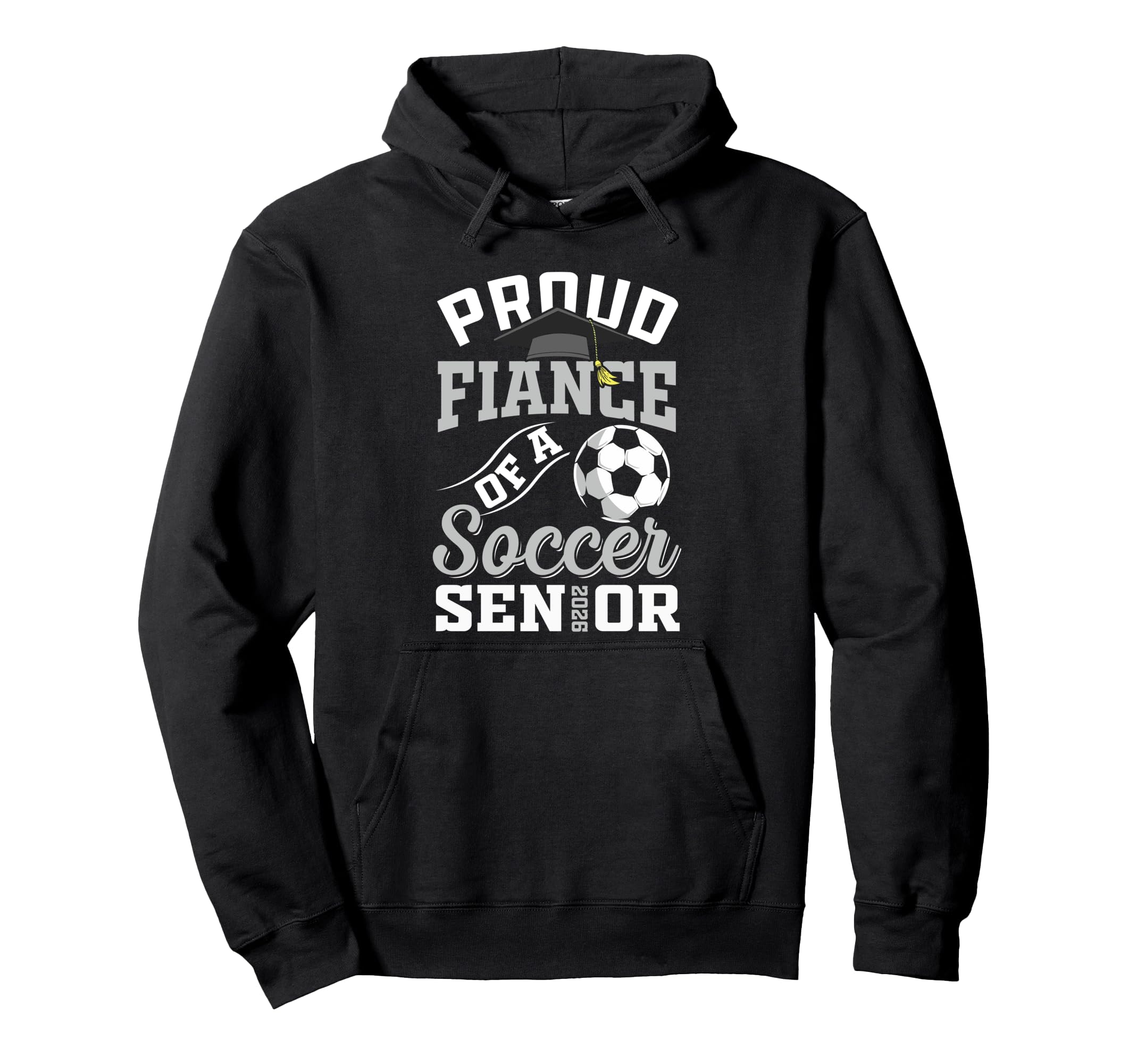 Proud Fiance Soccer Senior Class 2026 Hoodie - Streetwear Style Unisex - T-Shirt, Sweatshirt, Hoodie