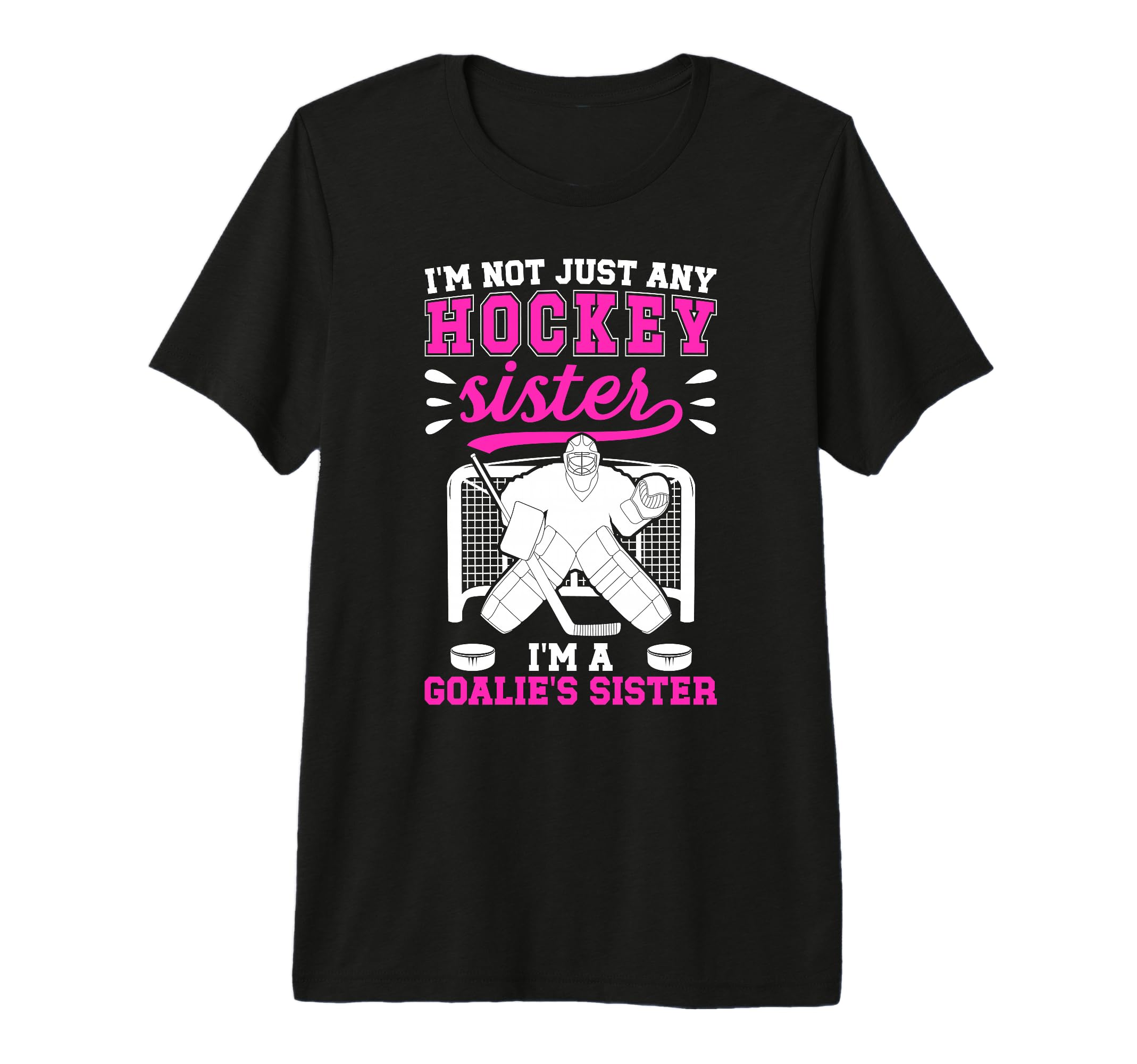 Im Hockey Goalie Sister Hockey Keeper T-Shirt - Trendy Graphic for Adults - T-Shirt, Sweatshirt, Hoodie