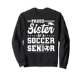 Proud Sister 2026 Senior Soccer Sweatshirt - Streetwear Style for Adults - T-Shirt, Sweatshirt, Hoodie