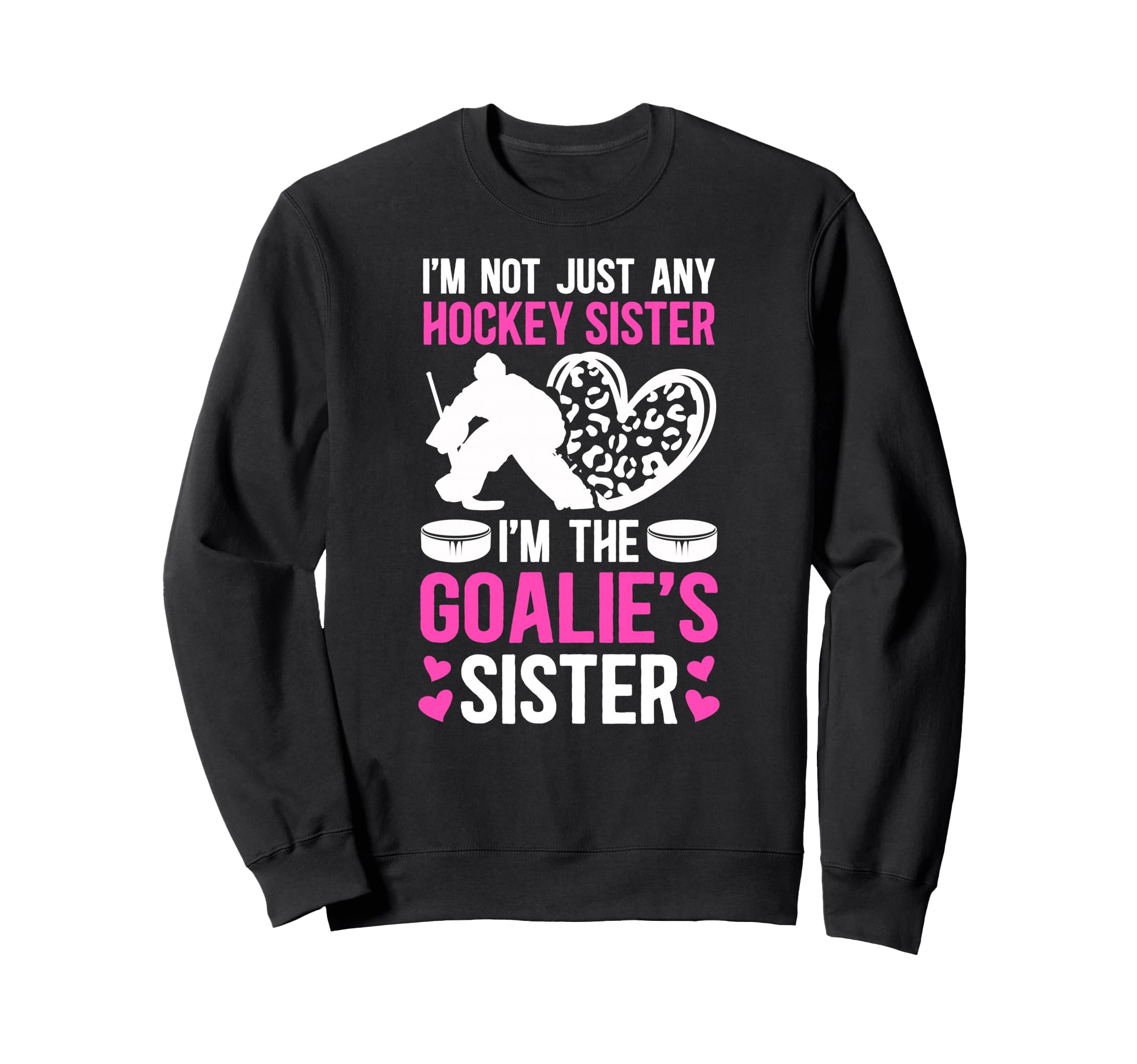 Im Hockey Goalie Sister Hockey Sweatshirt - Minimalist Print Unisex - T-Shirt, Sweatshirt, Hoodie