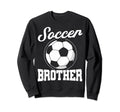 Soccer Family Brother Soccer Fans Sweatshirt - Streetwear Style Men Women - T-Shirt, Sweatshirt, Hoodie