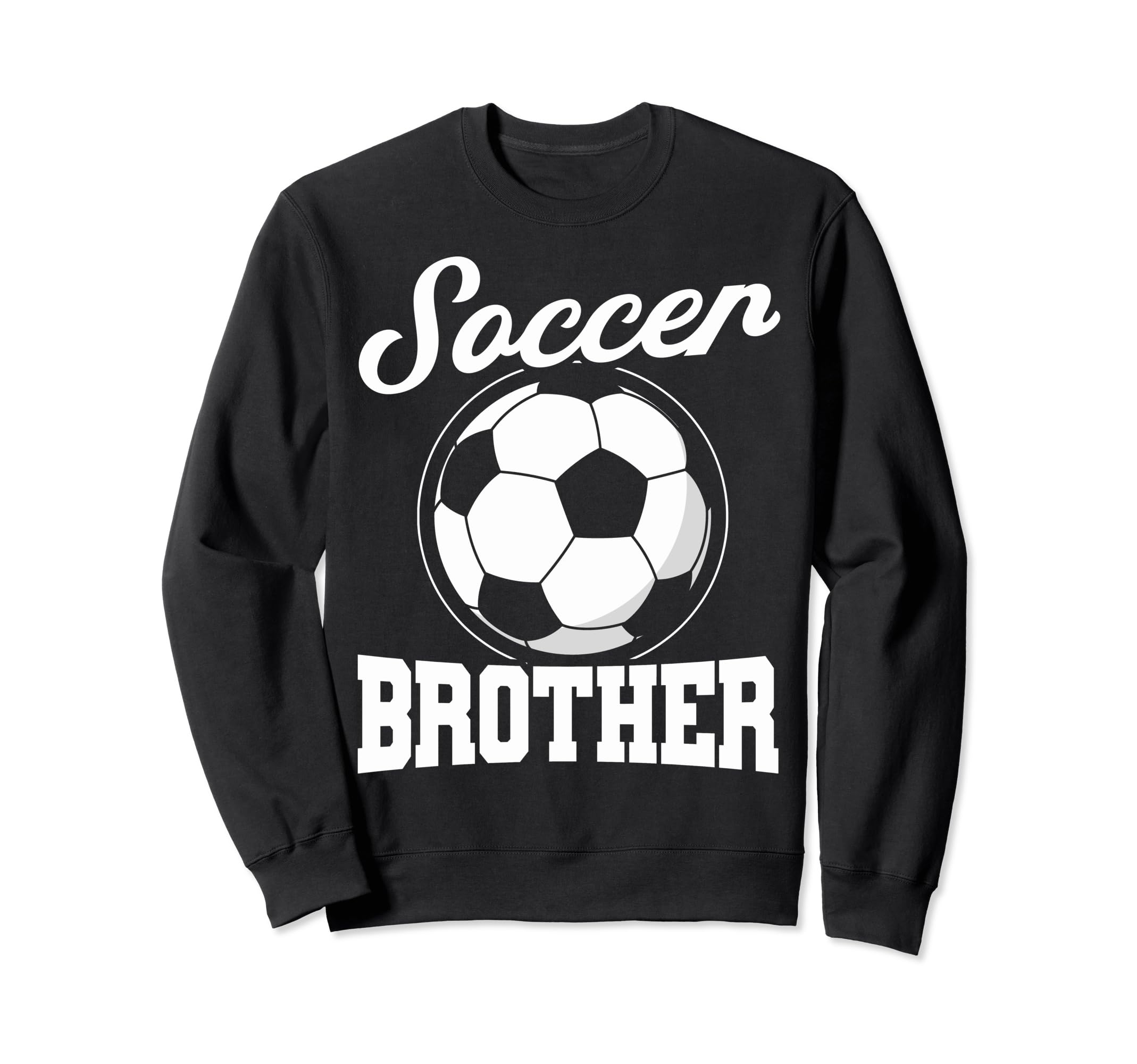 Soccer Family Brother Soccer Fans Sweatshirt - Streetwear Style Men Women - T-Shirt, Sweatshirt, Hoodie