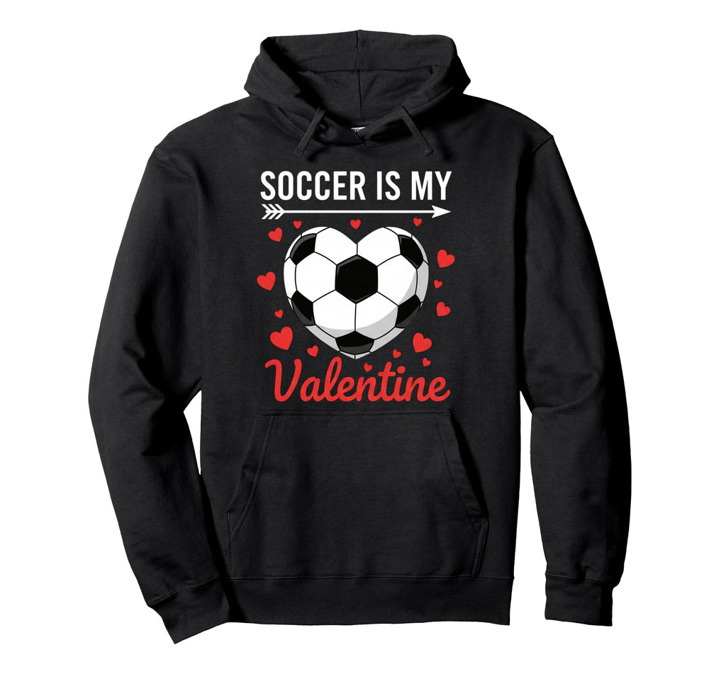 Soccer Is My Valentine Valentines Heart Hoodie - Minimalist Print Unisex - T-Shirt, Sweatshirt, Hoodie