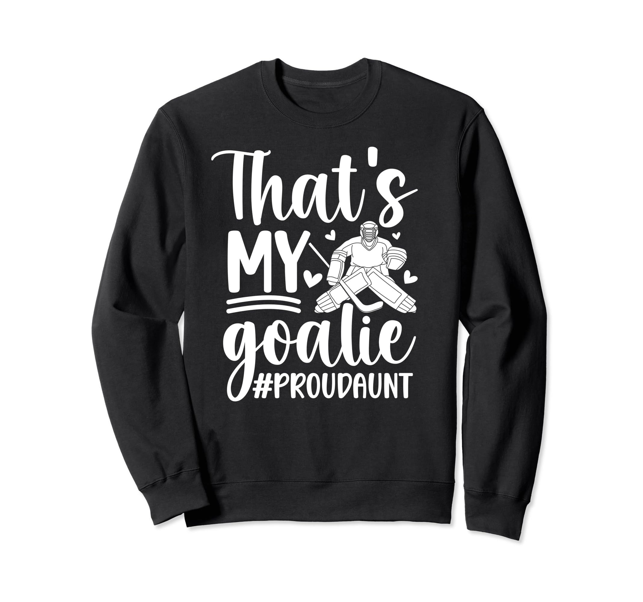 Proud Hockey Goalkeeper Aunt Hockey Sweatshirt - Trendy Graphic for Adults - T-Shirt, Sweatshirt, Hoodie