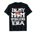 My Mom Baller Era Baseball Soccer T-Shirt - Custom Art Print for Adults - T-Shirt, Sweatshirt, Hoodie