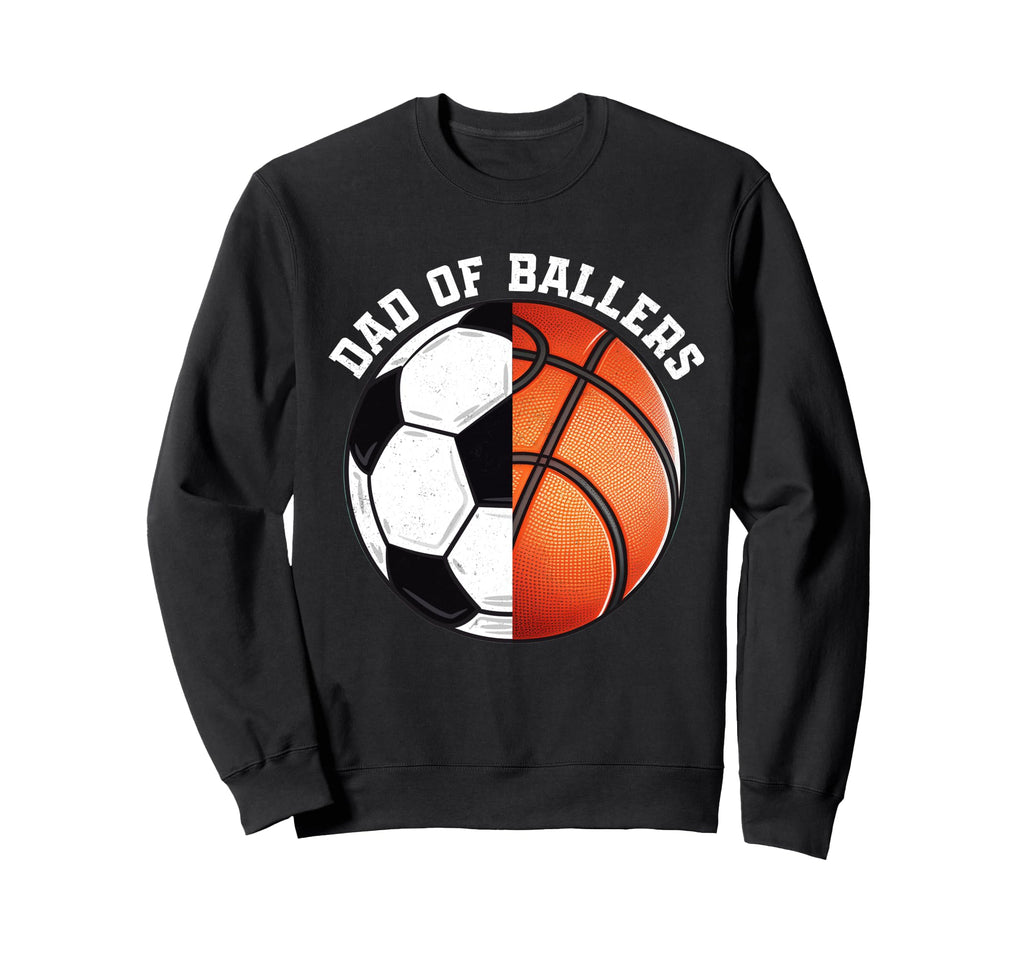 Dad Ballers Funny Soccer Basketball Sweatshirt - Fun Novelty Design Unisex - T-Shirt, Sweatshirt, Hoodie