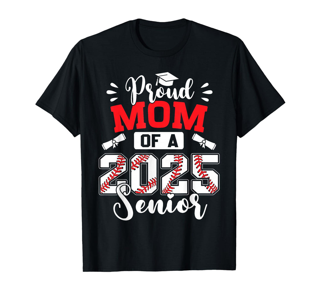 Proud Mom 2025 Senior Baseball T-Shirt - Unique Graphic Men Women - T-Shirt, Sweatshirt, Hoodie
