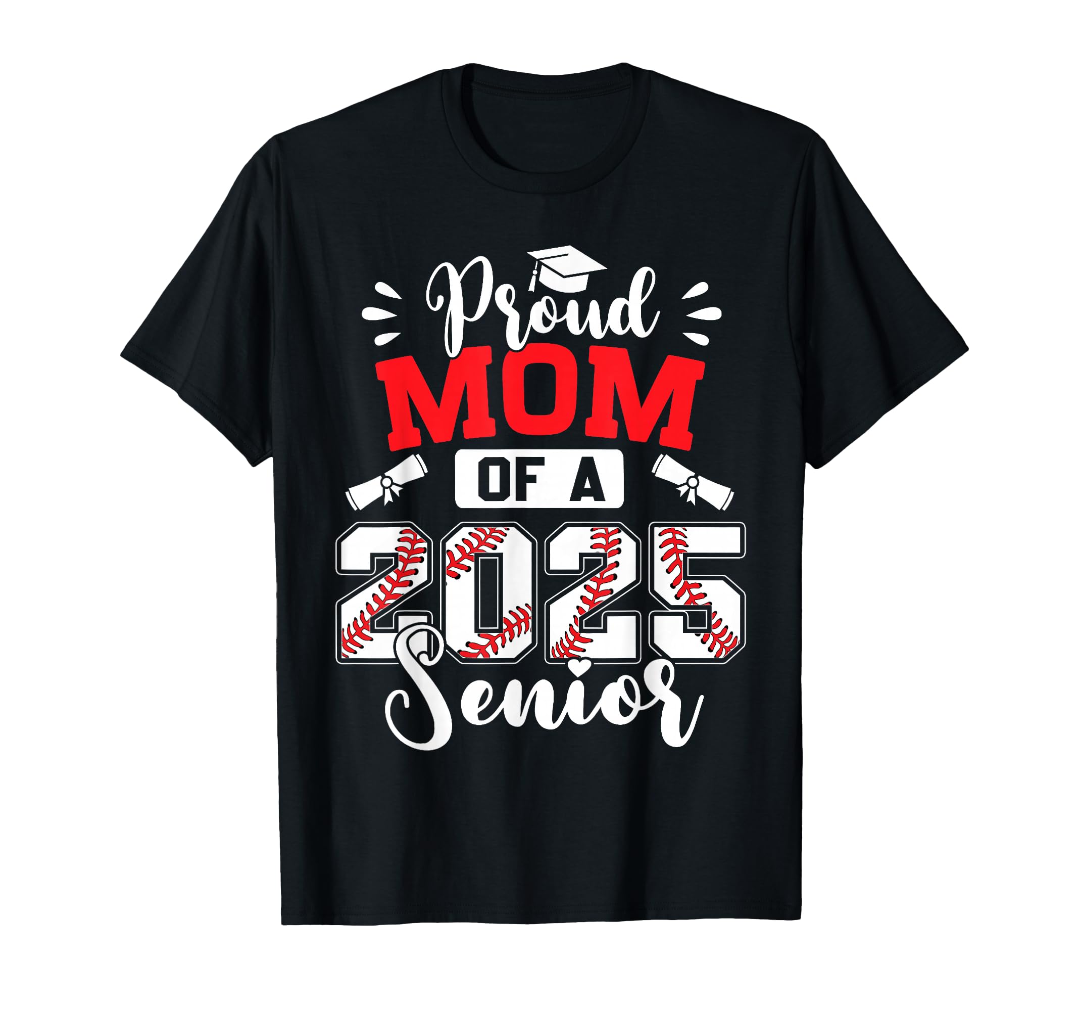 Proud Mom 2025 Senior Baseball T-Shirt - Unique Graphic Men Women - T-Shirt, Sweatshirt, Hoodie