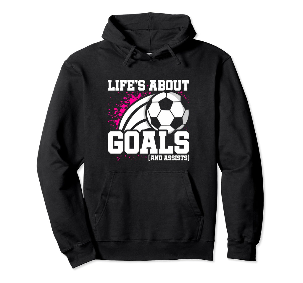 Soccer Player Lifes About Goals Hoodie - Casual Everyday Wear Unisex - T-Shirt, Sweatshirt, Hoodie