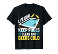 Life Goal Keep Pools Clear And Beers T-Shirt - Minimalist Print Unisex - T-Shirt, Sweatshirt, Hoodie