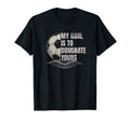My Goal Is To Dominate Yours Soccer T-Shirt - Trendy Graphic Men Women - T-Shirt, Sweatshirt, Hoodie